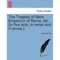 The Tragedy of Nero, Emperour of Rome, Etc. [In Five Acts, in Verse and in Prose.] - Paperback