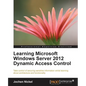Learning Microsoft Windows Server 2012 Dynamic Access Control - Paperback