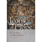 Icons of Hope: The Last Things in Catholic Imagination - Paperback