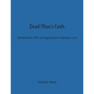 Dead Man's Faith: Spiritual Death, Faith, and Regeneration in Ephesians 2:1-10 - Paperback