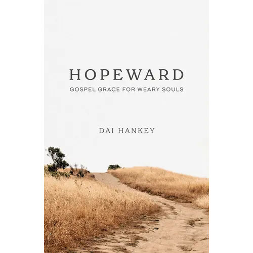 Hopeward: Gospel Grace for Weary Souls - Paperback
