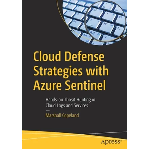 Cloud Defense Strategies with Azure Sentinel: Hands-On Threat Hunting in Cloud Logs and Services - Paperback