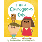 I Am a Courageous Cub - Hardcover