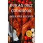 Dukan Diet Cookbook: Delicious Recipes - Paperback