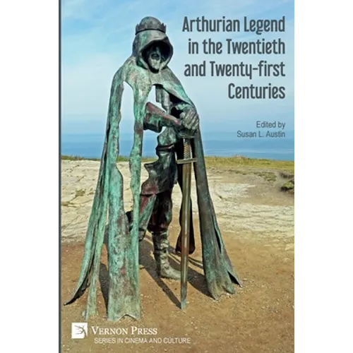 Arthurian Legend in the Twentieth and Twenty-first Centuries - Paperback
