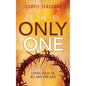 The Only One: Living Fully In, By, and For God - Hardcover