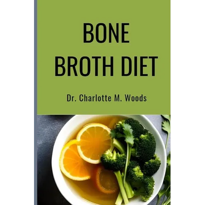 Bone Broth Diet: Lose Weight, Strengthen Your Bones, & Feel Amazing with the Bone Broth Diet! - Paperback