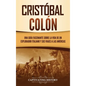 Cristóbal Colón: Una guía fascinante sobre la vida de un explorador italiano y sus viajes a las Américas - Hardcover