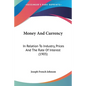 Money And Currency: In Relation To Industry, Prices And The Rate Of Interest (1905) - Paperback