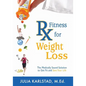 Rx Fitness for Weight Loss: The Medically Sound Solution to Get Fit and Save Your Life - Paperback