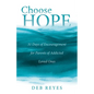 Choose Hope: 31 Days of Encouragement for Parents of Addicted Loved Ones - Paperback
