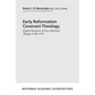 Early Reformation Covenant Theology: English Reception of Swiss Reformed Thought, 1520-1555 - Paperback