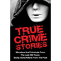True Crime Stories: Monsters And Criminals From The Last 250 Years: Sickly Serial Killers From The Past - Paperback