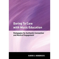 Daring to Care with Music Education: Pedagogies for Authentic Connection and Musical Engagement - Paperback