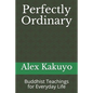Perfectly Ordinary: Buddhist Teachings for Everyday Life - Paperback