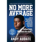 No More Average: How to Take Control of Your Mindset, Overcome Fear, Reach Peak Performance and Achieve Your Goals - Paperback