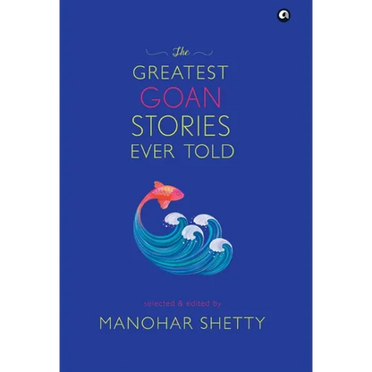 The Greatest Goan Stories Ever Told - Hardcover