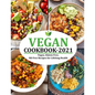 Vegan Cookbook 2021: Vegan, Gluten-Free, Oil-Free Recipes for Lifelong Health - Paperback