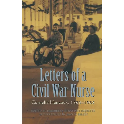 Letters of a Civil War Nurse: Cornelia Hancock, 1863-1865 - Paperback