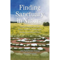 Finding Sanctuary in Nature: Simple Ceremonies in the Native American Tradition for Healing Yourself and Others - Paperback