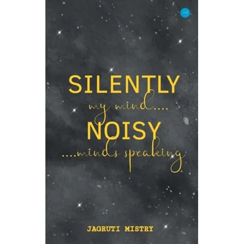 Silently Noisy my mind minds speaking - Paperback