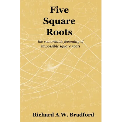 Five Square Roots: the remarkable fecundity of impossible square roots - Paperback