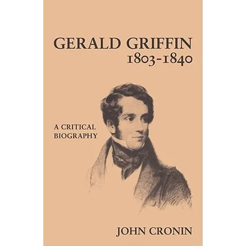 Gerald Griffin (1803 1840): A Critical Biography - Paperback