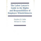 The Labor Lawyer's Guide to the Rights and Responsibilities of Employee Whistleblowers - Hardcover