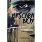 Mascara Boy: Bullied, Assaulted & Near Death: Surviving Trauma & Addiction - Paperback