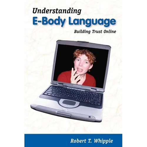 Understanding E-Body Language: Building Trust Online - Paperback