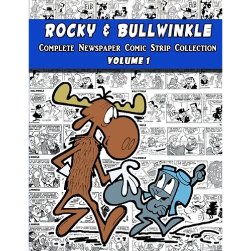 Rocky and Bullwinkle: The Complete Newspaper Comic Strip Collection - Volume 1 (1962-1963) - Paperback
