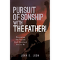Pursuit of Sonship with the Father!: Becoming the Person God Destined You to Be - Paperback