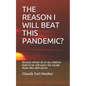The Reason I Will Beat This Pandemic: Because almost all of my relatives lived to be 100 years old, except those who died earlier. - Paperback