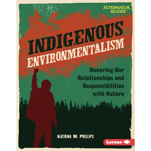 Indigenous Environmentalism: Honoring Our Relationships and Responsibilities with Nature - Library Binding