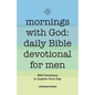 Mornings with God: Daily Bible Devotional for Men: 365 Devotions to Inspire Your Day - Paperback