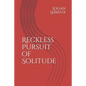 Reckless Pursuit of Solitude - Paperback