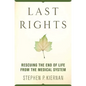 Last Rights: Rescuing the End of Life from the Medical System - Paperback