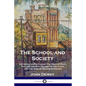 The School and Society: Lectures on Education; the Role of Play, the Life and Psychology of the Child, and the Aims of Teaching History - Paperback