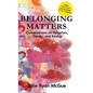 Belonging Matters: Conversations on Adoption, Family, and Kinship - Hardcover