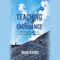 Teaching with Endurance: Building the Resilience to Teach for the Long Haul - Paperback