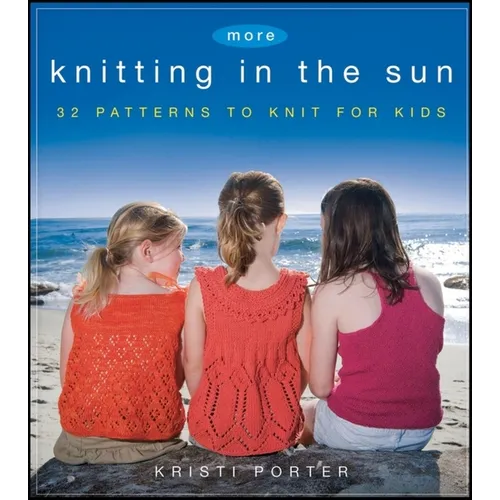More Knitting in the Sun: 32 Patterns to Knit for Kids - Paperback