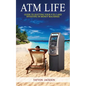 ATM LIfe: Guide to Quitting Your 9 to 5 and Investing in Money Machines - Paperback