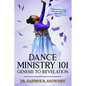 Dance Ministry 101: Genesis to Revelation - Paperback