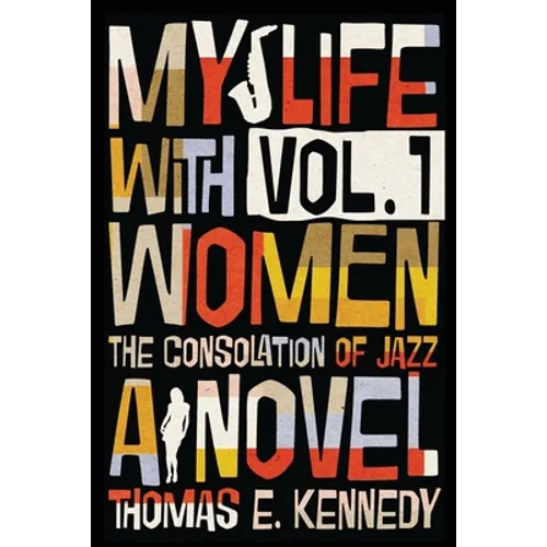 My Life with Women, Volume 1: Or, The Consolation of Jazz - Paperback