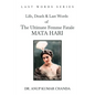 The Life, Death & Last Words of the Ultimate Femme Fatale MATA HARI - Paperback
