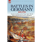 Battles in Germany 1631-1704: Decisive Conflicts of the Thirty Years War & War of Spanish Succession to Blenheim - Hardcover