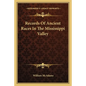 Records Of Ancient Races In The Mississippi Valley - Paperback