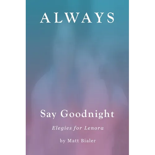 Always Say Goodnight: Elegies for Lenora - Paperback