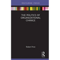The Politics of Organizational Change - Hardcover