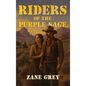 Riders of the Purple Sage: The Classic Western Novel of Justice, Romance, and Frontier Vengeance - Hardcover